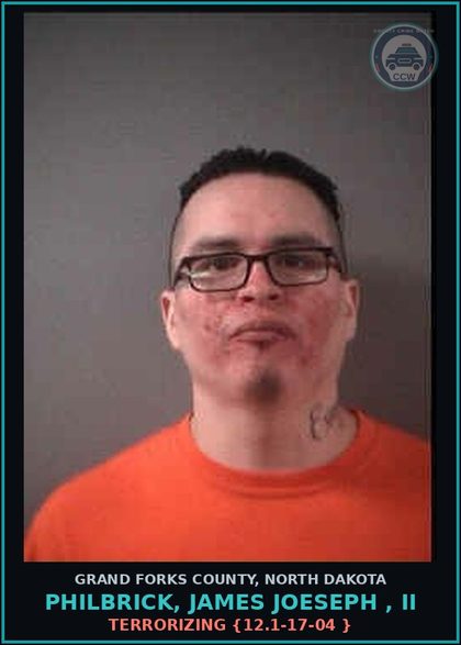 CCW arrest card for Philbrick, James Joeseph , Ii in Grand Forks County: Terrorizing {12.1-17-04 }