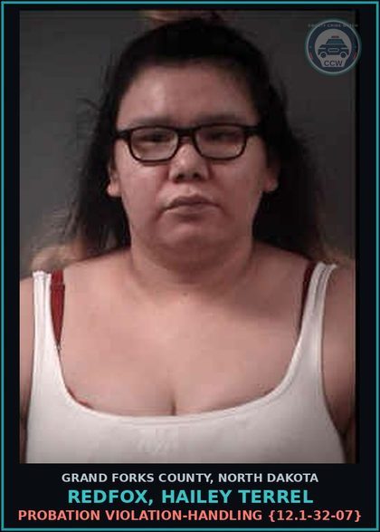 CCW arrest card for Redfox, Hailey Terrel in Grand Forks County: Probation Violation-Handling {12.1-32-07}