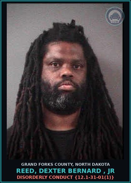 CCW arrest card for Reed, Dexter Bernard , Jr in Grand Forks County: Disorderly Conduct {12.1-31-01(1)}