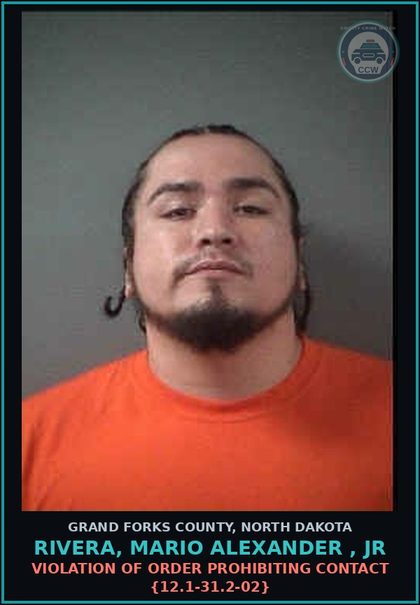 CCW arrest card for Rivera, Mario Alexander , Jr in Grand Forks County: Violation of Order Prohibiting Contact {12.1-31.2-02}