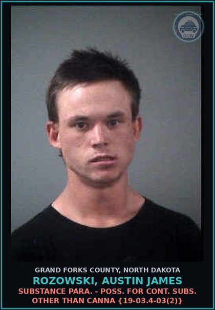 CCW arrest card for Rozowski, Austin James in Grand Forks County: Drug Para. - Poss. for cont. subs. other than Canna {19-03.4-03(2)}