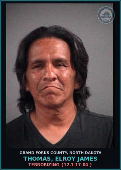 CCW arrest card for Thomas, Elroy James in Grand Forks County: Terrorizing {12.1-17-04 }