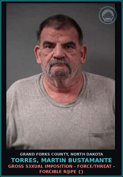CCW arrest card for Torres, Martin Bustamante in Grand Forks County: Gross s3xual Imposition - Force/Threat - Forcible r@pe {}