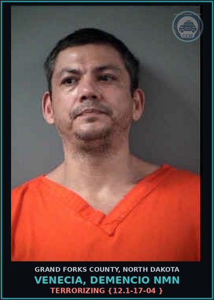 CCW arrest card for Venecia, Demencio Nmn in Grand Forks County: Terrorizing {12.1-17-04 }