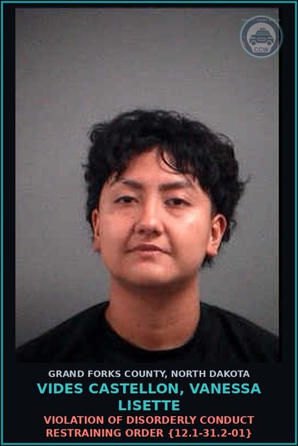 CCW arrest card for Vides Castellon, Vanessa Lisette in Grand Forks County: Violation of Disorderly Conduct Restraining Order {12.1-31.2-01}
