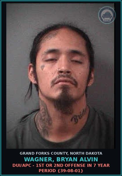 CCW arrest card for Wagner, Bryan Alvin in Grand Forks County: DUI/APC - 1st or 2nd offense in 7 year period {39-08-01}