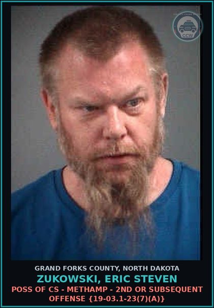 CCW arrest card for Zukowski, Eric Steven in Grand Forks County: Poss of CS - Methamp - 2nd or subsequent offense {19-03.1-23(7)(a)}