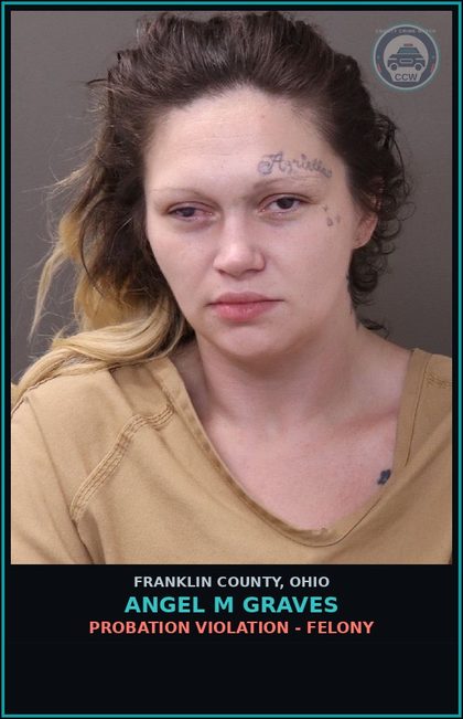CCW arrest card for Angel M Graves in Franklin County: PROBATION VIOLATION - FELONY