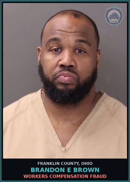 CCW arrest card for Brandon E Brown in Franklin County: WORKERS COMPENSATION FRAUD