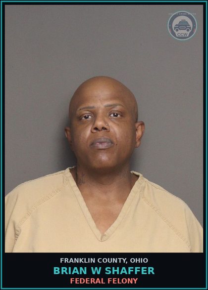 CCW arrest card for Brian W Shaffer in Franklin County: FEDERAL FELONY