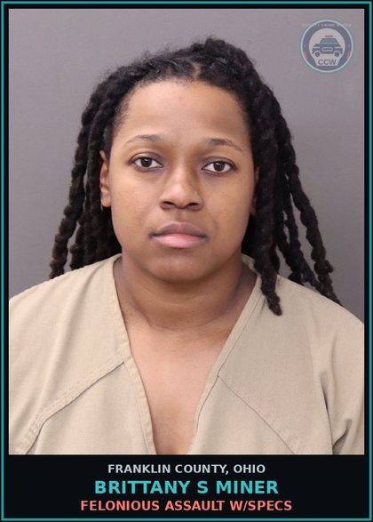 CCW arrest card for Brittany S Miner in Franklin County: FELONIOUS ASSAULT W/SPECS
