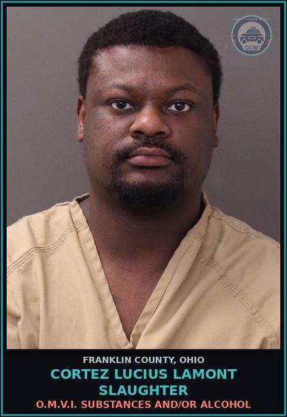 CCW arrest card for Cortez Lucius Lamont Slaughter in Franklin County: O.M.V.I. DRUGS AND/OR ALCOHOL