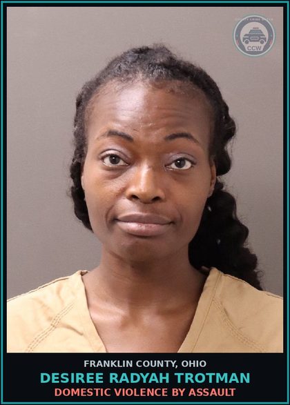 CCW arrest card for Desiree Radyah Trotman in Franklin County: DOMESTIC VIOLENCE BY ASSAULT