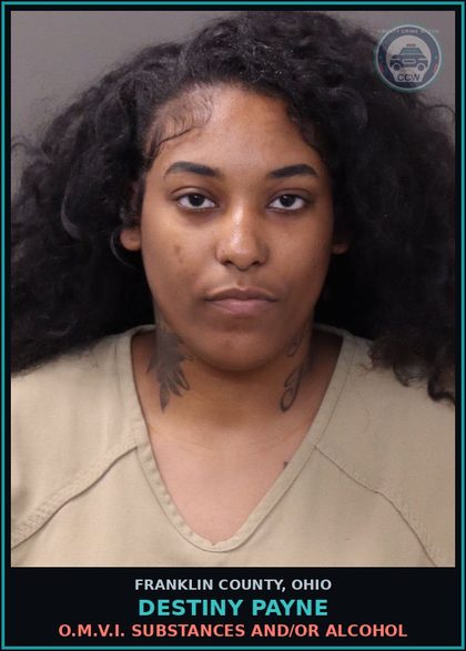 CCW arrest card for Destiny Payne in Franklin County: O.M.V.I. DRUGS AND/OR ALCOHOL
