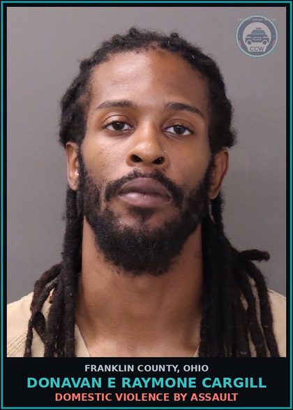 CCW arrest card for Donavan E Raymone Cargill in Franklin County: DOMESTIC VIOLENCE BY ASSAULT