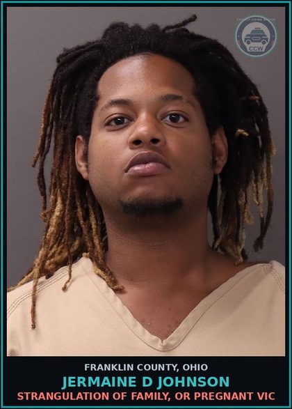 CCW arrest card for Jermaine D Johnson in Franklin County: STRANGULATION OF FAMILY, OR PREGNANT VICTIM