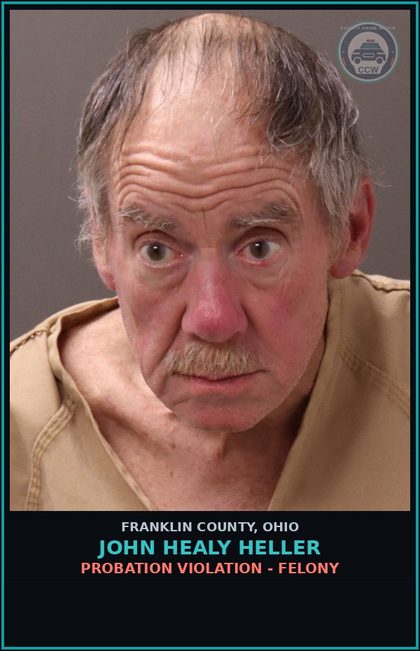 CCW arrest card for John Healy Heller in Franklin County: PROBATION VIOLATION - FELONY