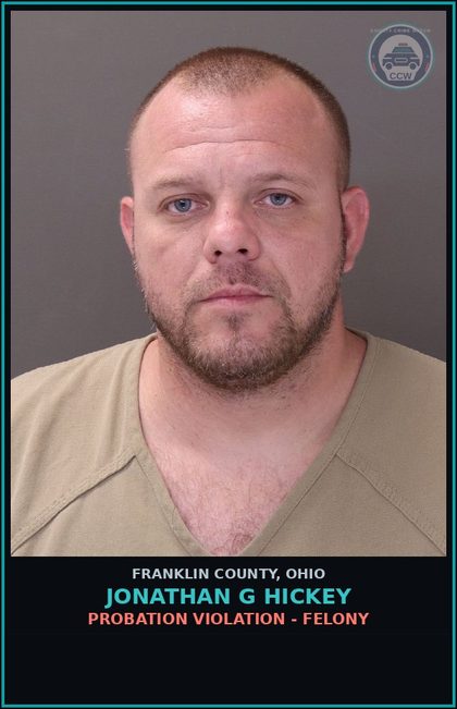 CCW arrest card for Jonathan G Hickey in Franklin County: PROBATION VIOLATION - FELONY
