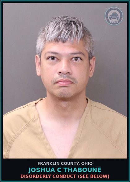 CCW arrest card for Joshua C Thaboune in Franklin County: DISORDERLY CONDUCT (SEE BELOW)