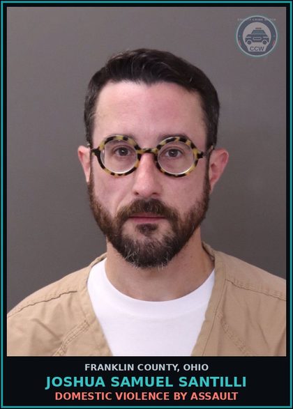 CCW arrest card for Joshua Samuel Santilli in Franklin County: DOMESTIC VIOLENCE BY ASSAULT