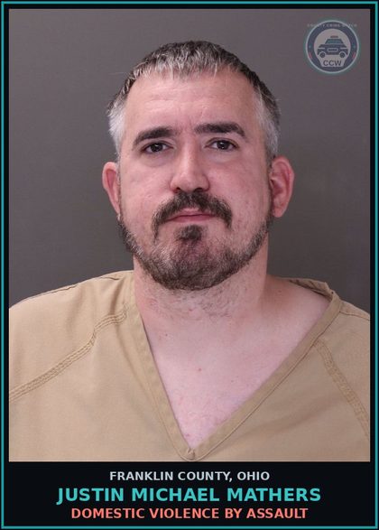 CCW arrest card for Justin Michael Mathers in Franklin County: DOMESTIC VIOLENCE BY ASSAULT