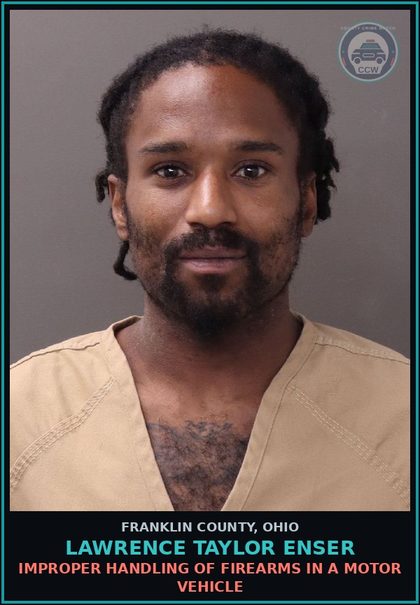 CCW arrest card for Lawrence Taylor Enser in Franklin County: IMPROPER HANDLING OF FIREARMS IN A MOTOR VEHICLE