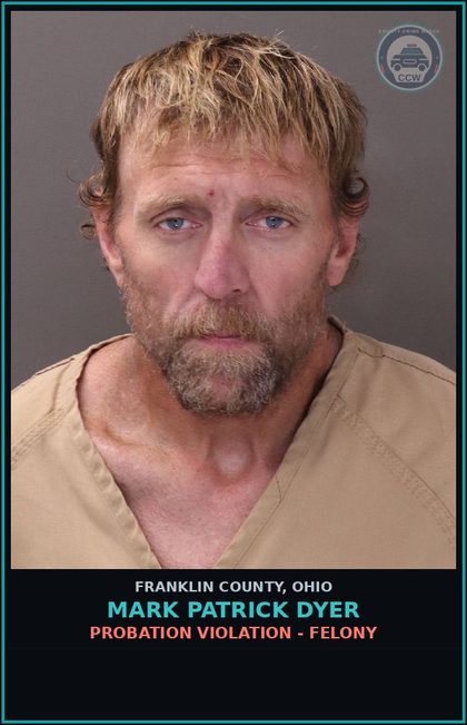 CCW arrest card for Mark Patrick Dyer in Franklin County: PROBATION VIOLATION - FELONY