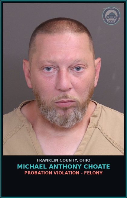 CCW arrest card for Michael Anthony Choate in Franklin County: PROBATION VIOLATION - FELONY