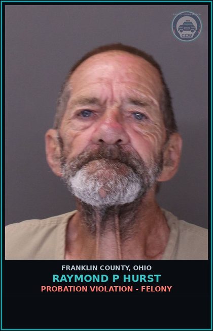 CCW arrest card for Raymond P Hurst in Franklin County: PROBATION VIOLATION - FELONY