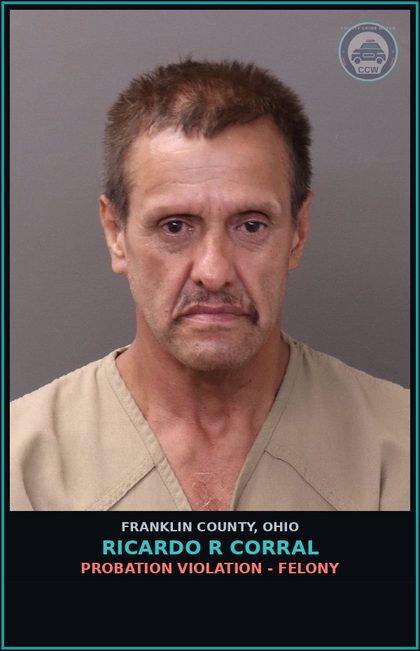 CCW arrest card for Ricardo R Corral in Franklin County: PROBATION VIOLATION - FELONY