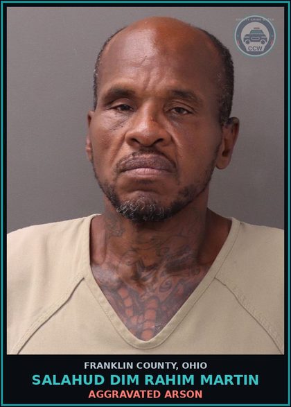 CCW arrest card for Salahud Dim Rahim Martin in Franklin County: AGGRAVATED ARSON