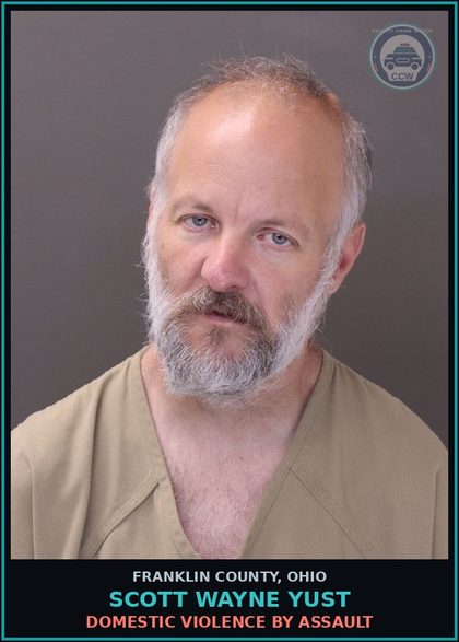 CCW arrest card for Scott Wayne Yust in Franklin County: STRANGULATION OF FAMILY, OR PREGNANT VICTIM
