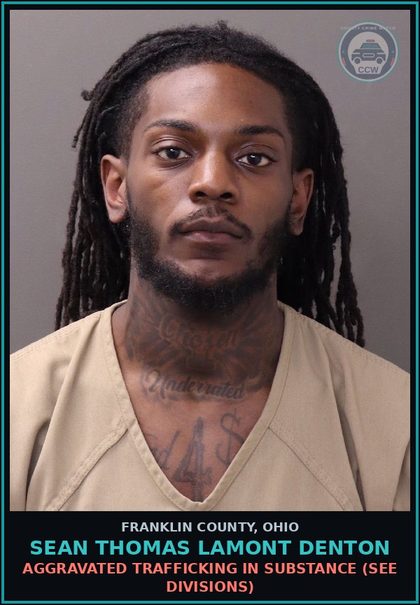 CCW arrest card for Sean Thomas Lamont Denton in Franklin County: AGGRAVATED TRAFFICKING IN DRUG (SEE DIVISIONS)