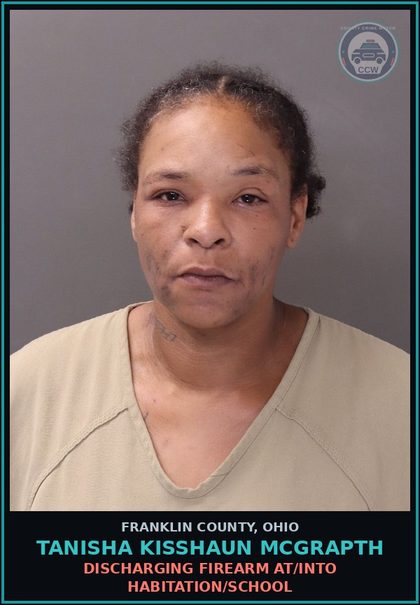 CCW arrest card for Tanisha Kisshaun Mcgrapth in Franklin County: DISCHARGING FIREARM AT/INTO HABITATION/SCHOOL