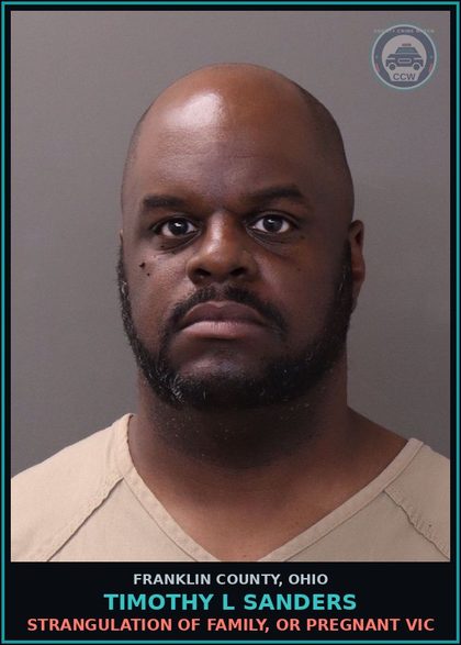 CCW arrest card for Timothy L Sanders in Franklin County: STRANGULATION OF FAMILY, OR PREGNANT VICTIM