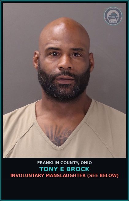 CCW arrest card for Tony E Brock in Franklin County: INVOLUNTARY MANSLAUGHTER (SEE BELOW)