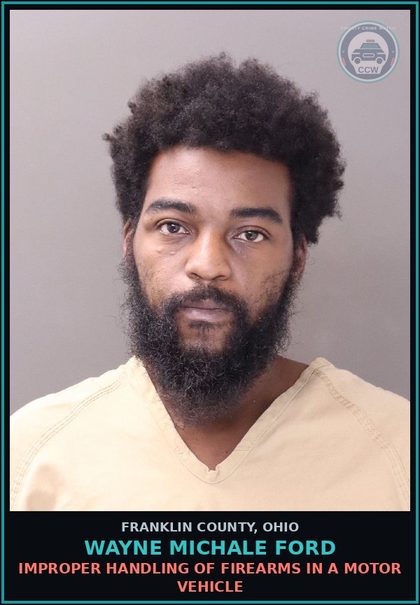 CCW arrest card for Wayne Michale Ford in Franklin County: IMPROPER HANDLING OF FIREARMS IN A MOTOR VEHICLE