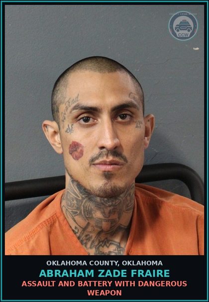 CCW arrest card for Abraham Zade Fraire in Oklahoma County: ASSAULT AND BATTERY WITH DANGEROUS WEAPON