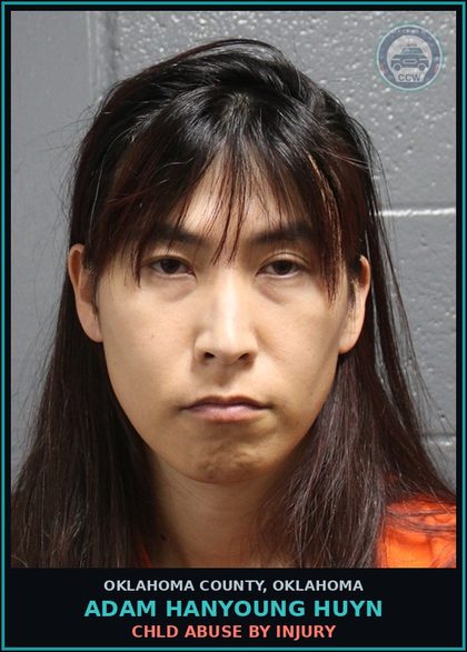 CCW arrest card for Adam Hanyoung Huyn in Oklahoma County: chld ABUSE BY INJURY
