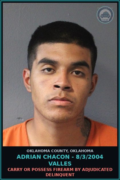 CCW arrest card for Adrian Chacon - 8/3/2004 Valles in Oklahoma County: CARRY OR POSSESS FIREARM BY ADJUDICATED DELINQUENT