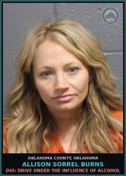 CCW arrest card for Allison Sorrel Burns in Oklahoma County: DUI: DRIVE UNDER THE INFLUENCE OF ALCOHOL