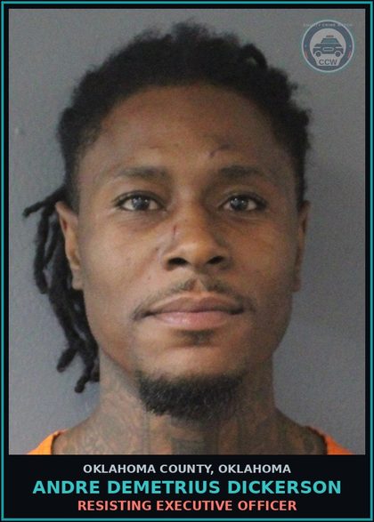CCW arrest card for Andre Demetrius Dickerson in Oklahoma County: RESISTING EXECUTIVE OFFICER