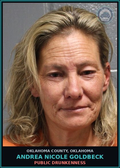 CCW arrest card for Andrea Nicole Goldbeck in Oklahoma County: PUBLIC DRUNKENNESS