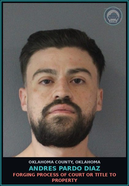 CCW arrest card for Andres Pardo Diaz in Oklahoma County: FORGING PROCESS OF COURT OR TITLE TO PROPERTY