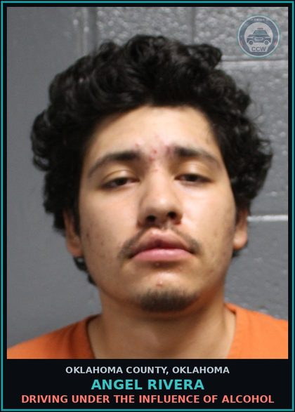 CCW arrest card for Angel Rivera in Oklahoma County: DRIVING UNDER THE INFLUENCE OF ALCOHOL