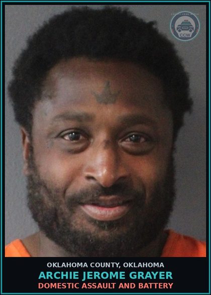 CCW arrest card for Archie Jerome Grayer in Oklahoma County: TRANSPORTING OPEN CONTAINER - BEER