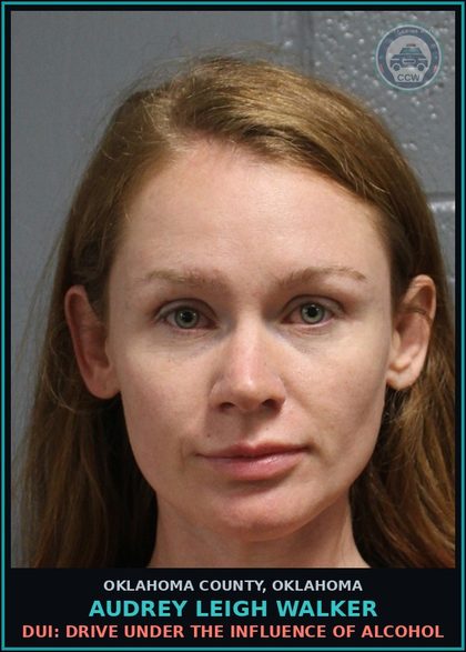 CCW arrest card for Audrey Leigh Walker in Oklahoma County: DUI: DRIVE UNDER THE INFLUENCE OF ALCOHOL