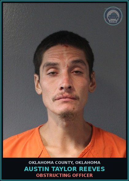 CCW arrest card for Austin Taylor Reeves in Oklahoma County: OBSTRUCTING OFFICER