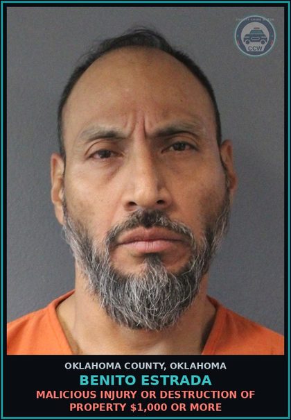 CCW arrest card for Benito Estrada in Oklahoma County: MALICIOUS INJURY OR DESTRUCTION OF PROPERTY $1,000 OR MORE