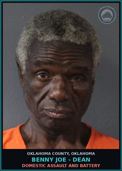 CCW arrest card for Benny Joe - Dean in Oklahoma County: DOMESTIC ASSAULT AND BATTERY